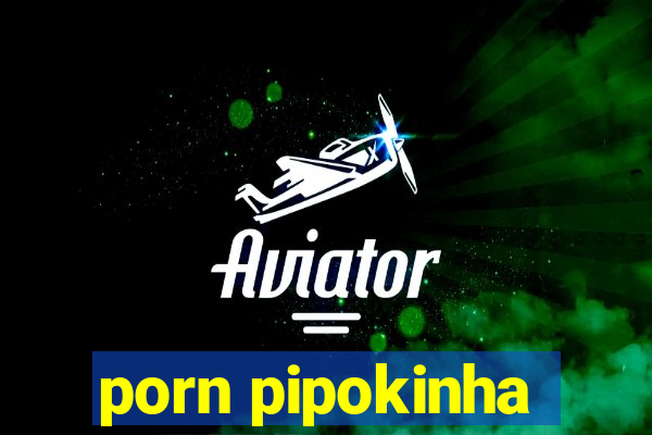 porn pipokinha